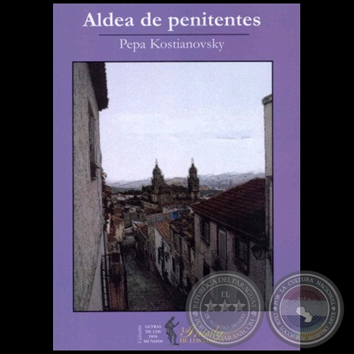 ALDEA DE PENITENTES - Autora: PEPA KOSTIANOVSKY - Año 2007